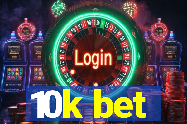 10k bet